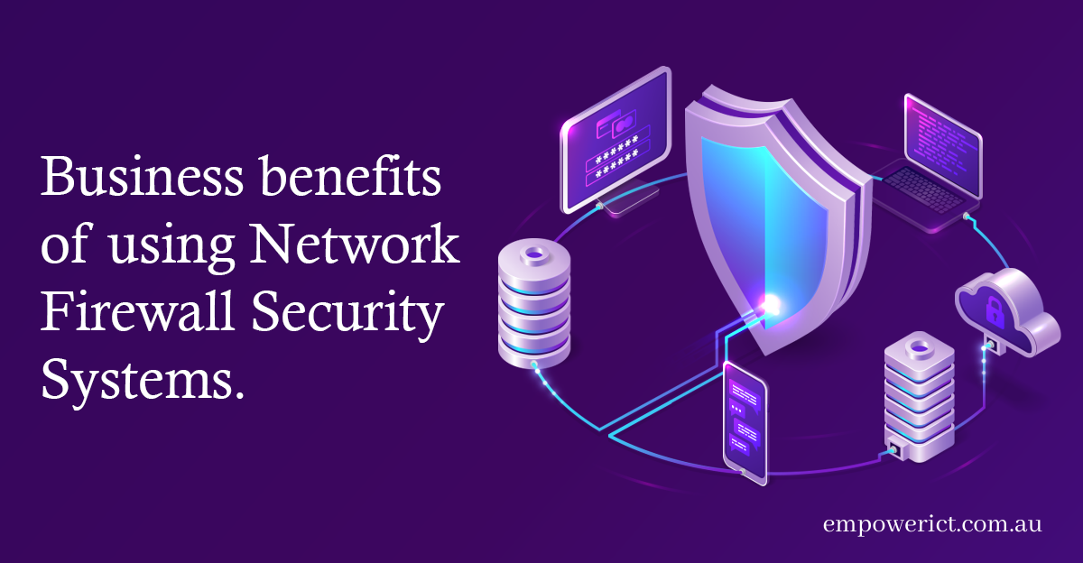 Business Benefits of using Network Firewall Security 2021-06-17